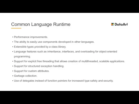 Common Language Runtime Performance improvements. The ability to easily use components