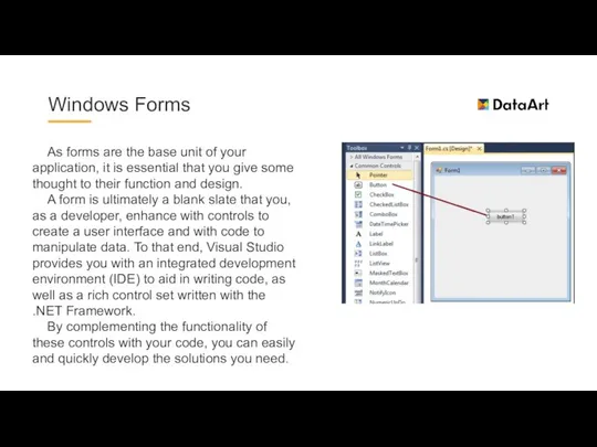 Windows Forms As forms are the base unit of your application,