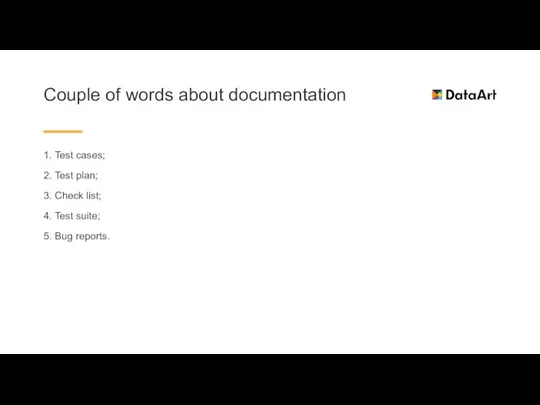 Couple of words about documentation 1. Test cases; 2. Test plan;