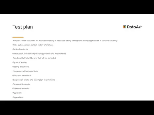 Test plan Test plan – main document for application testing. It