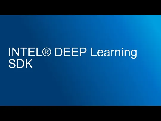 INTEL® DEEP Learning SDK