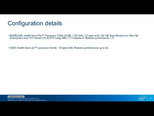 Configuration details BASELINE: Intel® Xeon Phi™ Processor 7290 (16GB, 1.50 GHz,