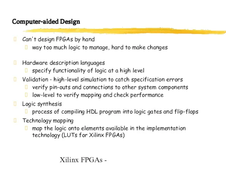 Xilinx FPGAs - Computer-aided Design Can't design FPGAs by hand way