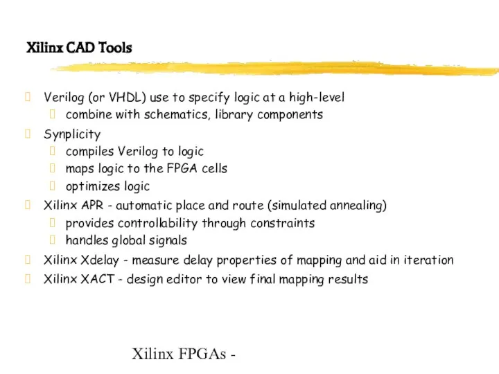 Xilinx FPGAs - Xilinx CAD Tools Verilog (or VHDL) use to