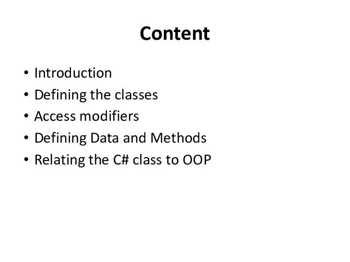 Content Introduction Defining the classes Access modifiers Defining Data and Methods