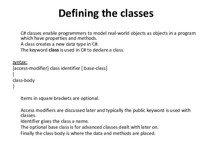 Defining the classes C# classes enable programmers to model real-world objects