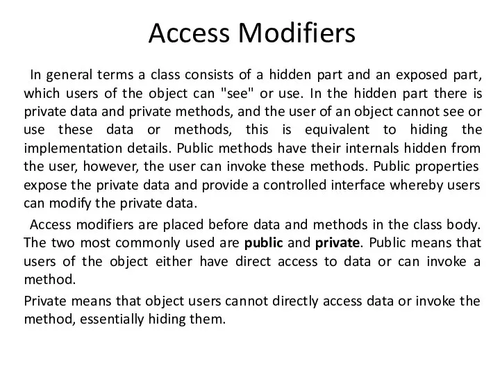 Access Modifiers In general terms a class consists of a hidden