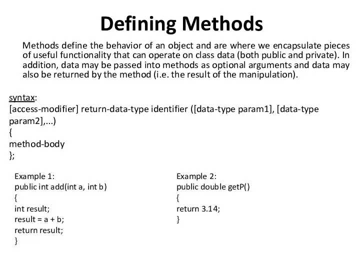Defining Methods Methods define the behavior of an object and are