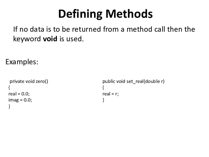 Defining Methods If no data is to be returned from a