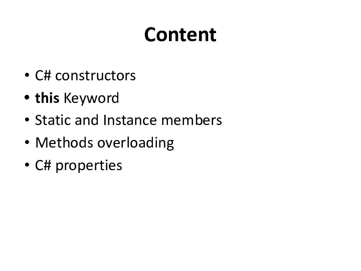 Content C# constructors this Keyword Static and Instance members Methods overloading C# properties