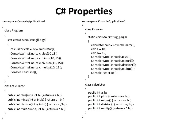 C# Properties namespace ConsoleApplication4 { class Program { static void Main(string[]