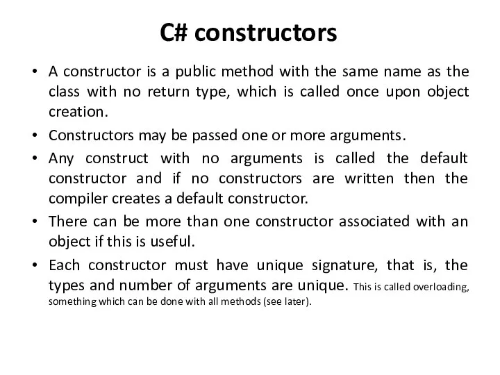 C# constructors A constructor is a public method with the same