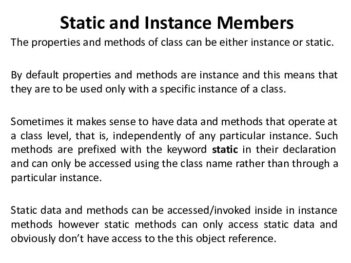 Static and Instance Members The properties and methods of class can