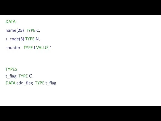 DATA: name(25) TYPE C, z_code(5) TYPE N, counter TYPE I VALUE