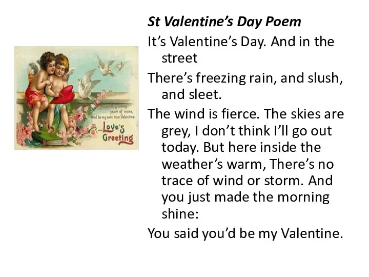St Valentine’s Day Poem It’s Valentine’s Day. And in the street