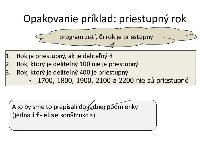 Opakovanie príklad: priestupný rok program zistí, či rok je priestupný Rok