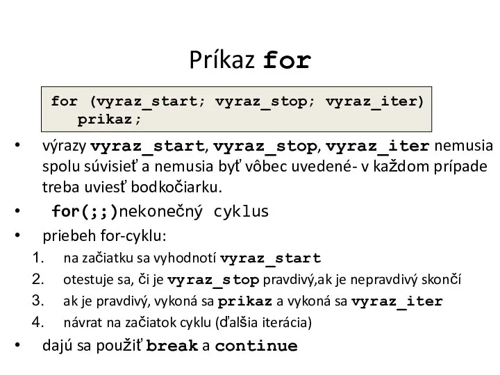 Príkaz for výrazy vyraz_start, vyraz_stop, vyraz_iter nemusia spolu súvisieť a nemusia