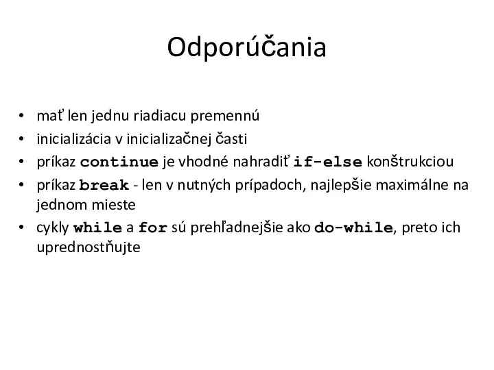 Odporúčania mať len jednu riadiacu premennú inicializácia v inicializačnej časti príkaz