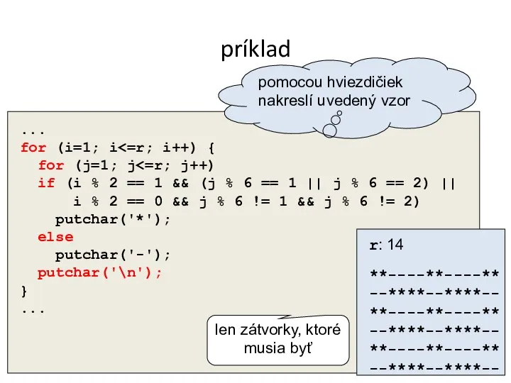 príklad ... for (i=1; i for (j=1; j if (i %