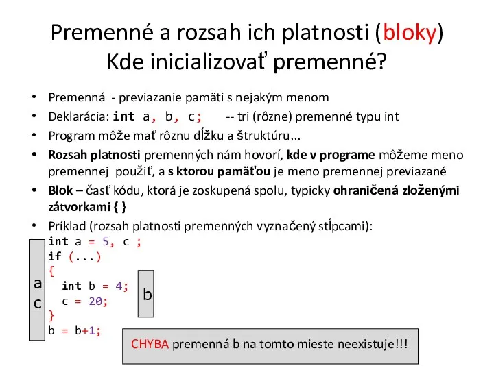 Premenné a rozsah ich platnosti (bloky) Kde inicializovať premenné? Premenná -