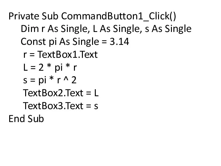 Private Sub CommandButton1_Click() Dim r As Single, L As Single, s