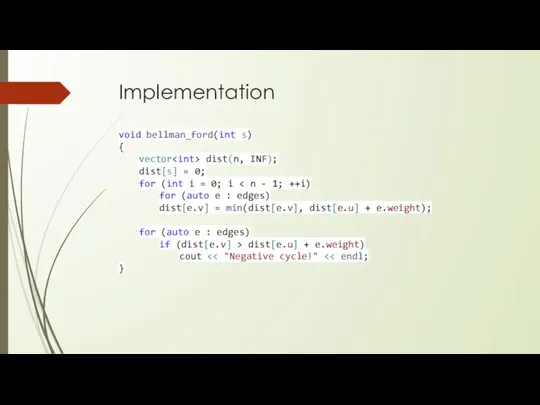 Implementation void bellman_ford(int s) { vector dist(n, INF); dist[s] = 0;