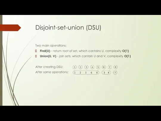 Disjoint-set-union (DSU) Two main operations: Find(U) – return root of set,