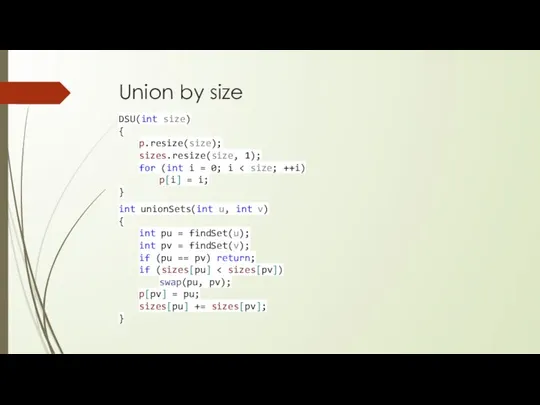 Union by size int unionSets(int u, int v) { int pu