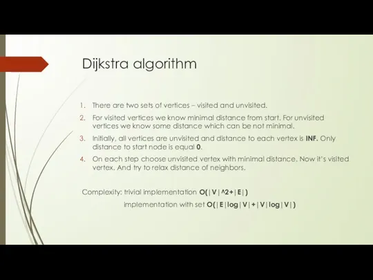 Dijkstra algorithm There are two sets of vertices – visited and