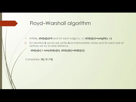 Floyd–Warshall algorithm Initially, dist[u][u]=0 and for each edge (u, v): dist[u][v]=weight(u,