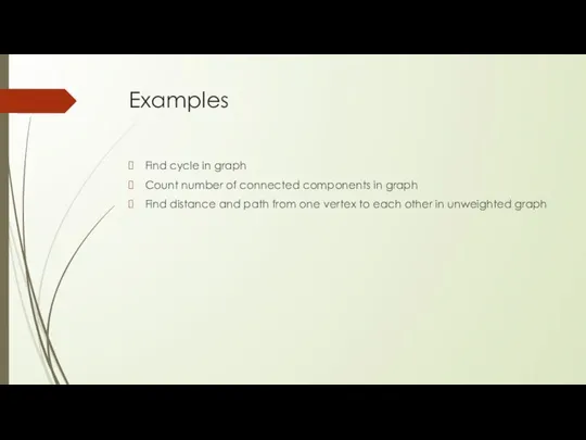 Examples Find cycle in graph Count number of connected components in