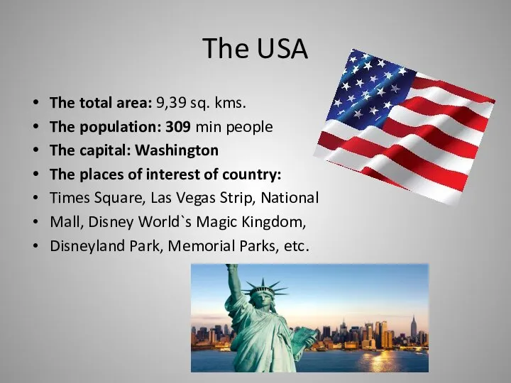 The USA The total area: 9,39 sq. kms. The population: 309