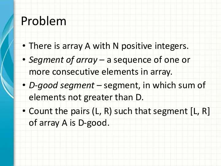 Problem There is array A with N positive integers. Segment of