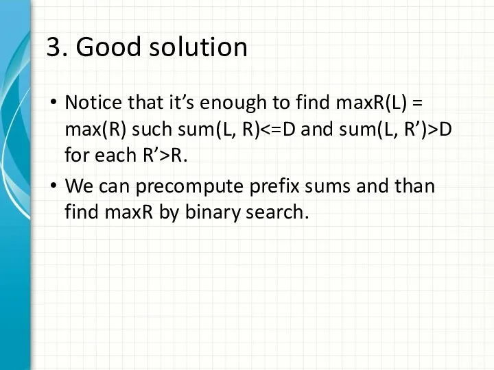 3. Good solution Notice that it’s enough to find maxR(L) =