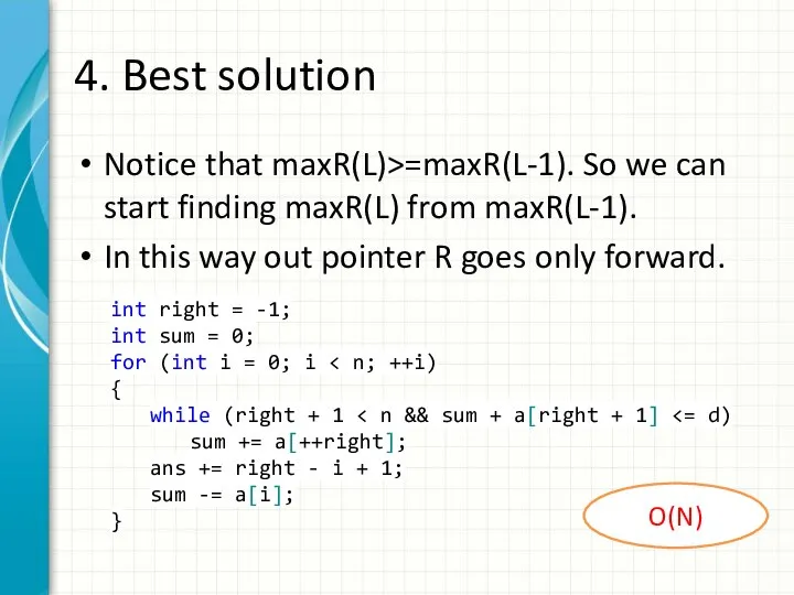 4. Best solution Notice that maxR(L)>=maxR(L-1). So we can start finding