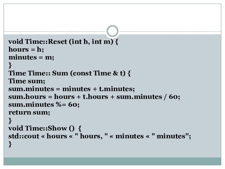 void Time::Reset (int h, int m) { hours = h; minutes