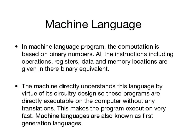 Machine Language In machine language program, the computation is based on