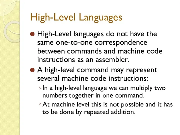 High-Level Languages High-Level languages do not have the same one-to-one correspondence