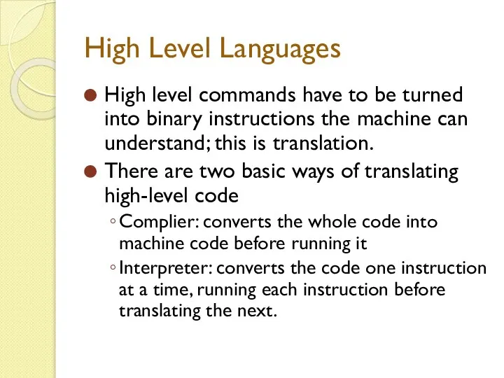High Level Languages High level commands have to be turned into