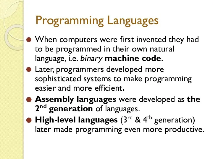 Programming Languages When computers were first invented they had to be