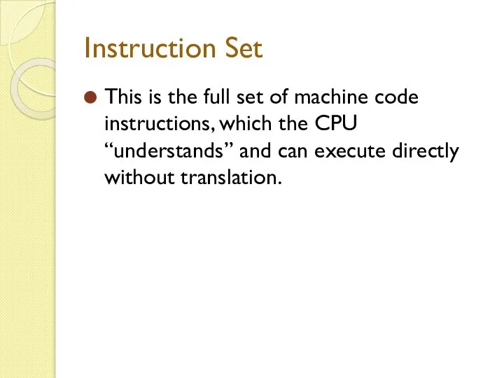 This is the full set of machine code instructions, which the