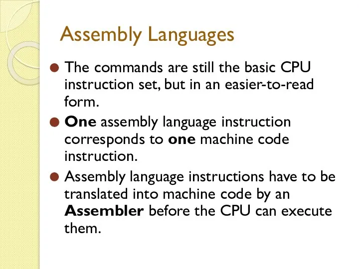 Assembly Languages The commands are still the basic CPU instruction set,