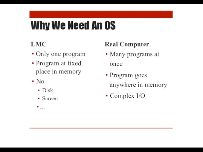 Why We Need An OS LMC Only one program Program at