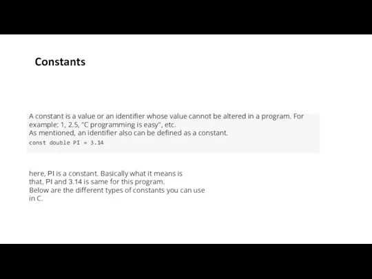 A constant is a value or an identifier whose value cannot