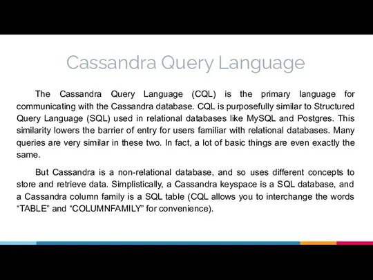 Cassandra Query Language The Cassandra Query Language (CQL) is the primary