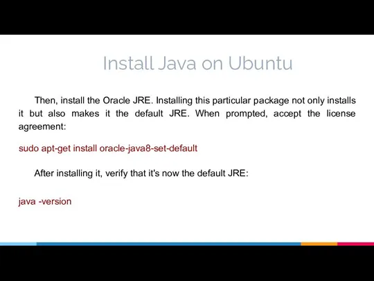 Install Java on Ubuntu Then, install the Oracle JRE. Installing this