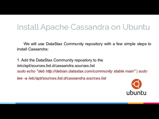 Install Apache Cassandra on Ubuntu We will use DataStax Community repository