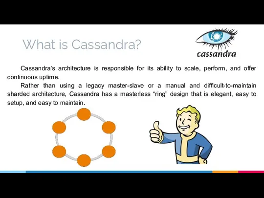 What is Cassandra? Cassandra’s architecture is responsible for its ability to