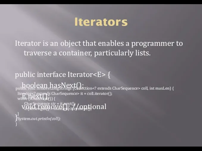 Iterators Iterator is an object that enables a programmer to traverse