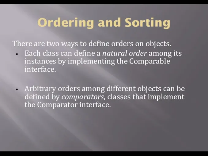 Ordering and Sorting There are two ways to define orders on